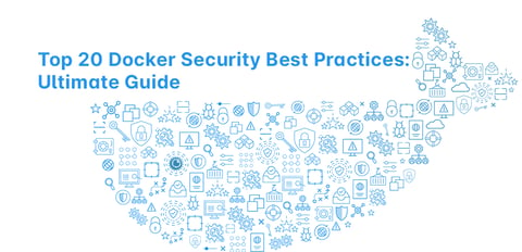 Top 22 Docker Security Best Practices Ultimate Guide